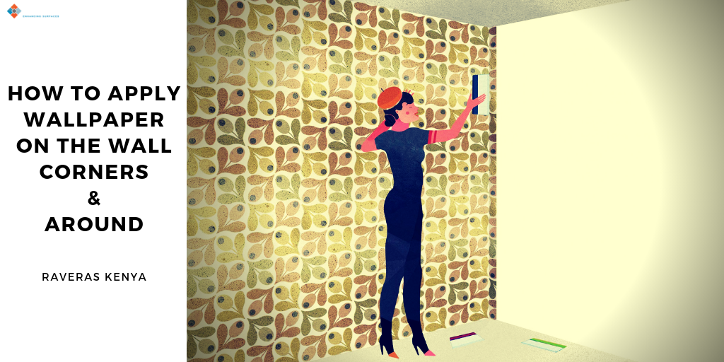 how to apply wallpaper on the wall corners & around in kenya